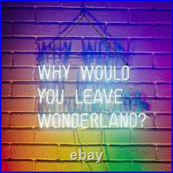 17x14Why Would You Leave Wonderland Neon Sign Light Beer Bar Pub Wall Hanging