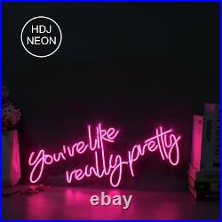 28'' You're Like Really Pretty Neon Light Sign Bar Pub Beer Party Room Decor NEW