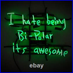 I Hate Being Bi-Polar it's Awesome Neon Sign Beer Bar Light Real Glass 19x15