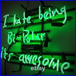 I Hate Being Bi-Polar it's Awesome Neon Sign Beer Bar Light Real Glass 19x15
