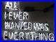 New-All-I-Ever-Wanted-Was-Everything-Beer-Bar-Neon-Light-Sign-24x20-01-pw