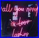New-All-You-Need-Is-Love-Lashes-Real-Glass-Neon-Sign-20x16-Beer-Lamp-Light-01-zao